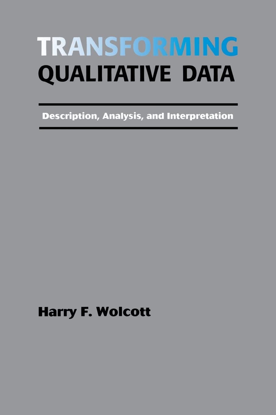 Transforming Qualitative Data: Description, Analysis, and Interpretation,New
