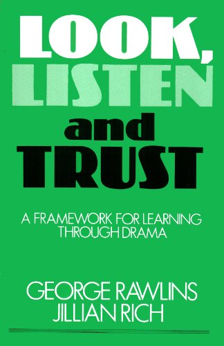 Look, Listen, And Trust: A Framework For Learning Through Drama-new