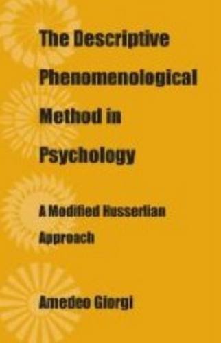 The Descriptive Phenomenological Method In Psychology: A Modified Huessrlian Approach