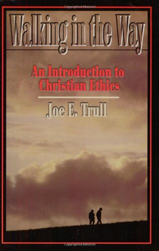 Walking in the Way: An Introduction to Christian Ethics,Used
