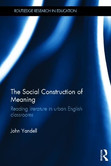The Social Construction of Meaning: Reading literature in urban English classrooms (Routledge Research in Education),Used