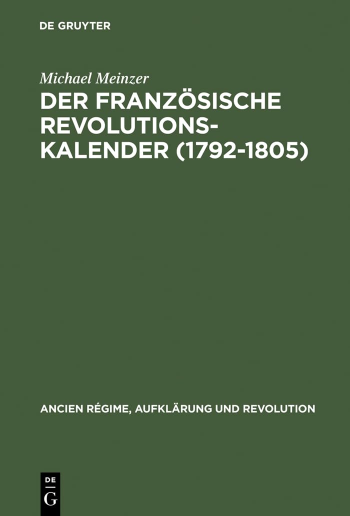 Der franzsische Revolutionskalender (17921805): Planung, Durchfhrung und Scheitern einer politischen Zeitrechnung (Ancien Rgi,Used