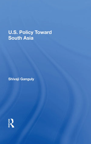 U.S. Policy Toward South Asia,New
