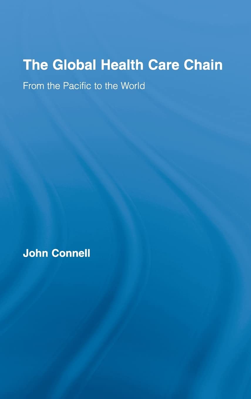 The Global Health Care Chain: From the Pacific to the World (Routledge Research in Population and Migration),New