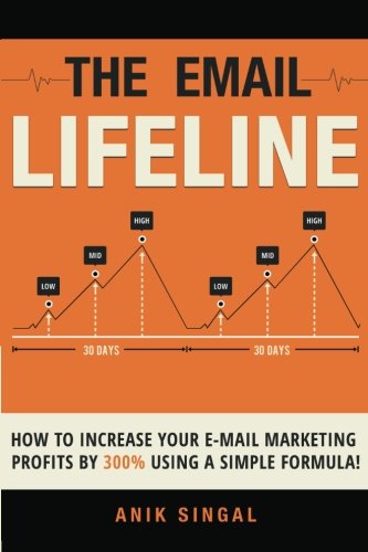 The Email Lifeline: How To Increase Your Email Marketing Profits By 300% Using A Simple Formula-new,New