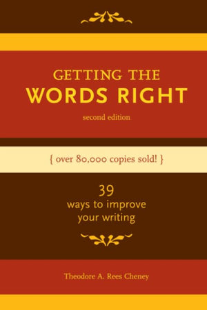 Getting the Words Right: 39 Ways to Improve Your Writing,New