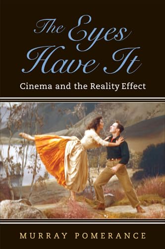 The Eyes Have It: Cinema and the Reality Effect (Techniques of the Moving Image),Used