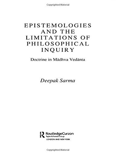 Epistemologies and the Limitations of Philosophical Inquiry: Doctrine in Madhva Vedanta (Routledge Hindu Studies Series),New