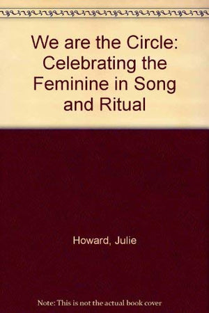 We Are the Circle: Celebrating the Feminine in Song and Ritual,Used