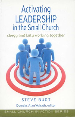 Activating Leadership in the Small Church: Clergy and Laity Working Together (Small Church in Action),Used