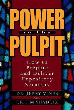 Power In The Pulpit: How To Prepare And Deliver Expository Sermons (Electives Series)