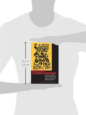German Expressionism: Documents From The End Of The Wilhelmine Empire To The Rise Of National Socialism (Documents Of Twentieth,New