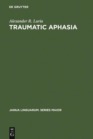 Traumatic Aphasia: Its Syndromes, Psychology and Treatment (Janua Linguarum. Series Maior, 5),Used