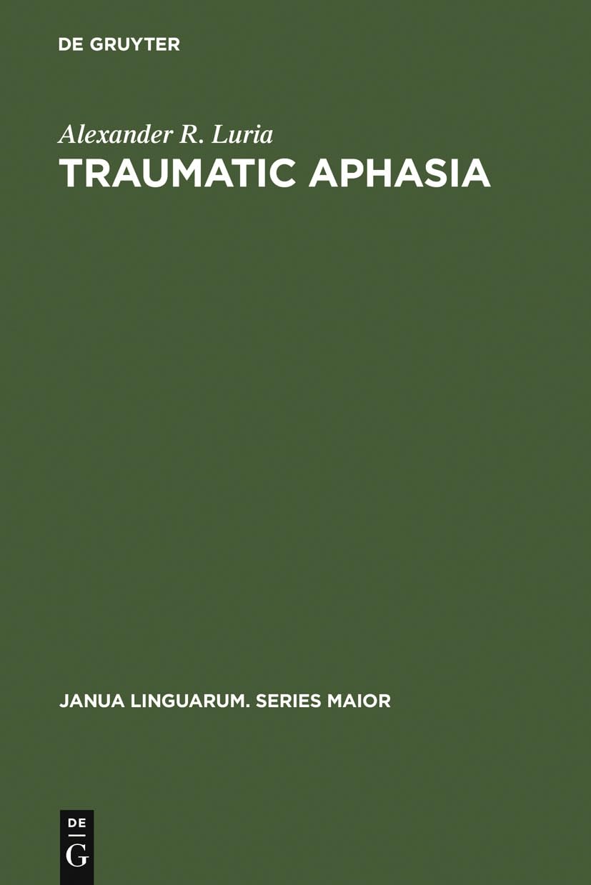 Traumatic Aphasia: Its Syndromes, Psychology and Treatment (Janua Linguarum. Series Maior, 5),Used
