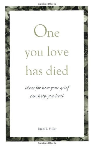 One You Love Has Died: Ideas For How Your Grief Can Help You Heal,Used