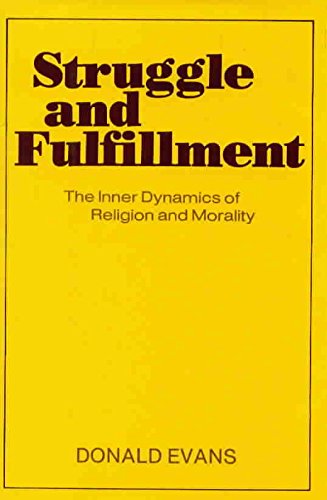 Struggle and fulfillment: The inner dynamics of religion and morality
