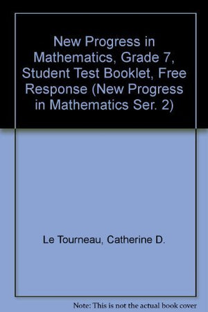 New Progress in Mathematics, Grade 7, Student Test Booklet, Free Response (New Progress in Mathematics Ser. 2),Used