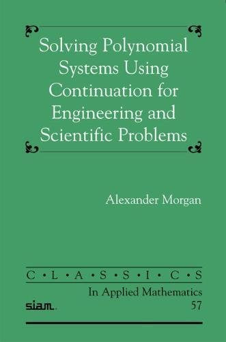 Solving Polynominal Systems Using Continuation for Engineering and Scientific Problems (Classics in Applied Mathematics),Used