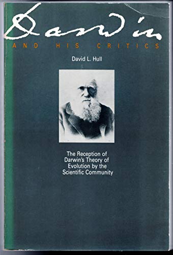 Darwin and His Critics: The Reception of Darwin's Theory of Evolution by the Scientific Community,Used