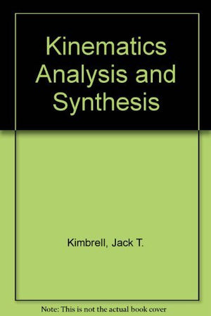 Kinematics Analysis And Synthesis (Mcgrawhill Series In Mechanical Engineering),Used