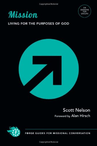 Mission: Living for the Purposes of God (Forge Guides for Missional Conversation),New