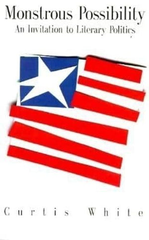 Monstrous Possibility: An Invitation To Literary Politics (American Literature),Used