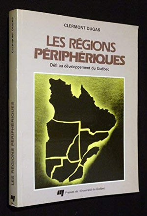 Les Regions Peripheriques Defi Au Developpement Du Quebec (French and English Edition),Used