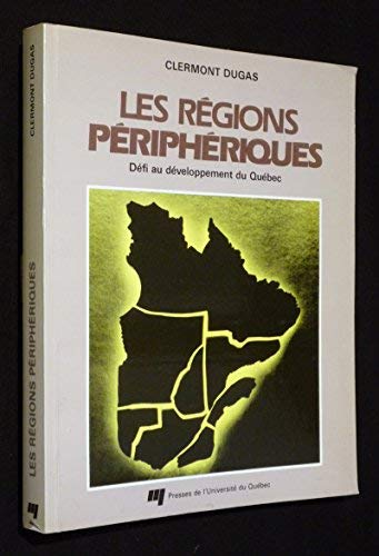 Les Regions Peripheriques Defi Au Developpement Du Quebec (French and English Edition),Used