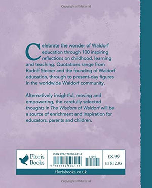 The Wisdom of Waldorf: 100 Reflections on Waldorf Education to Enrich and Inspire,Used
