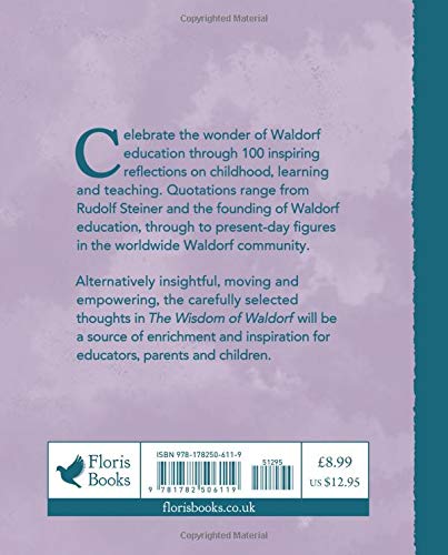 The Wisdom of Waldorf: 100 Reflections on Waldorf Education to Enrich and Inspire,Used
