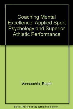 Coaching Mental Excellence: Applied Sport Psychology and Superior Athletic Performance,Used
