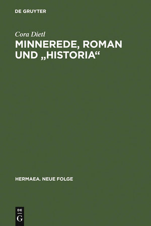 Minnerede, Roman und 'historia': Der 'Wilhelm von sterreich' Johanns von Wrzburg (Hermaea. Neue Folge, 87) (German Edition),New