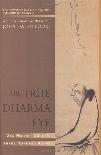 The True Dharma Eye: Zen Master Dogen's Three Hundred Koans,Used
