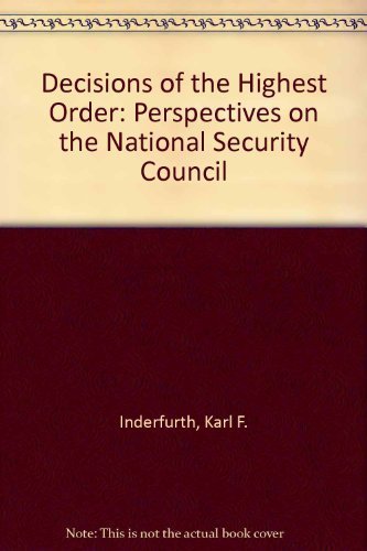 Decisions Of The Highest Order: Perspectives On The National Security Council,Used