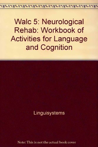 Walc 5: Neurological Rehab: Workbook Of Activities For Language And Cognition