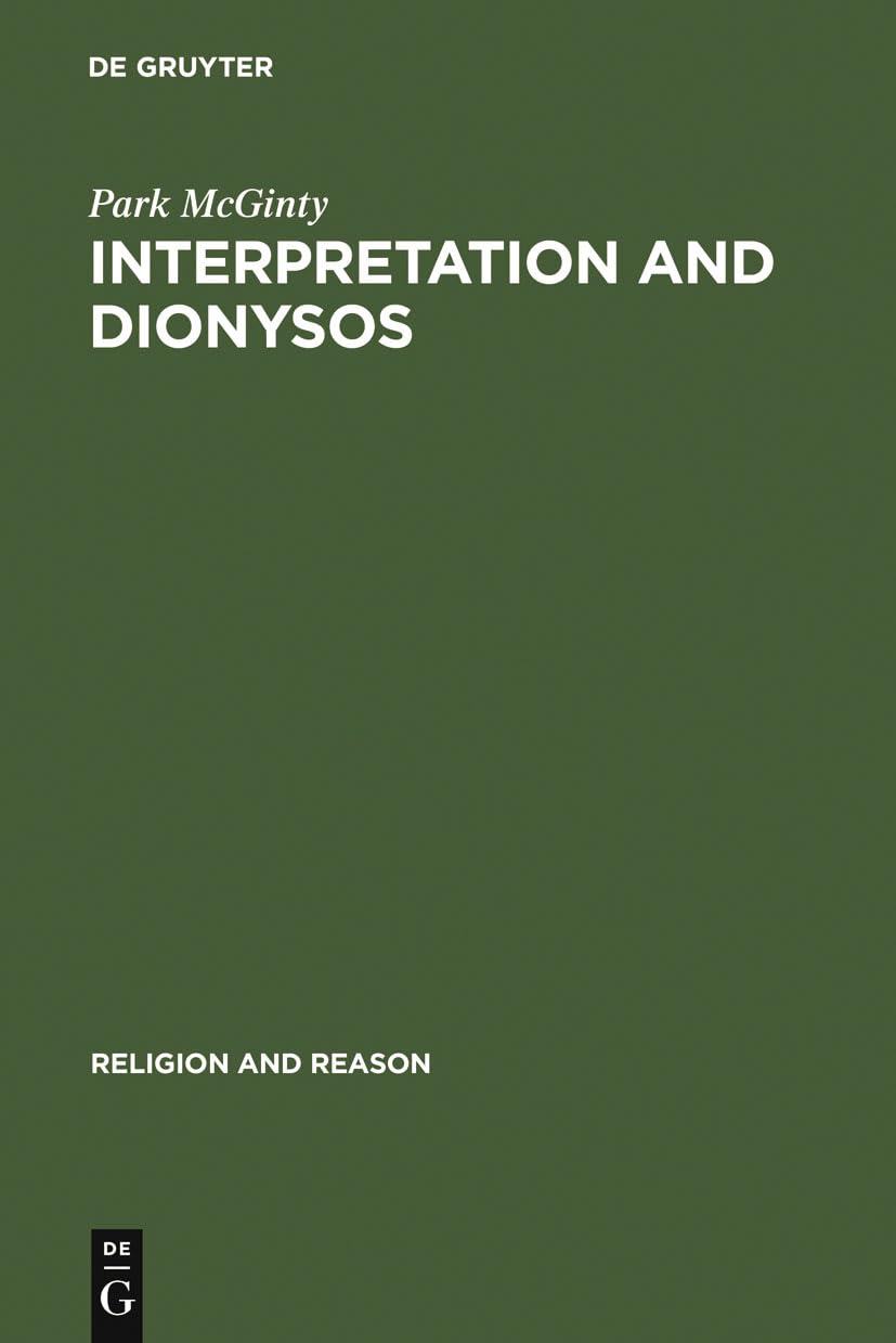Interpretation And Dionysos: Method In The Study Of A God (Religion And Reason, 16),Used