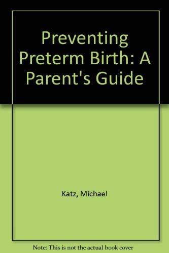 Preventing Preterm Birth: A Parent's Guide,New