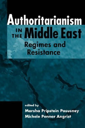 Authoritarianism In The Middle East: Regimes And Resistance,Used