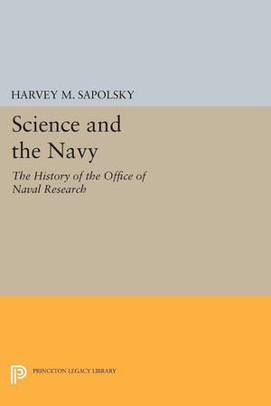 Science and the Navy: The History of the Office of Naval Research (Princeton Legacy Library, 1068),Used