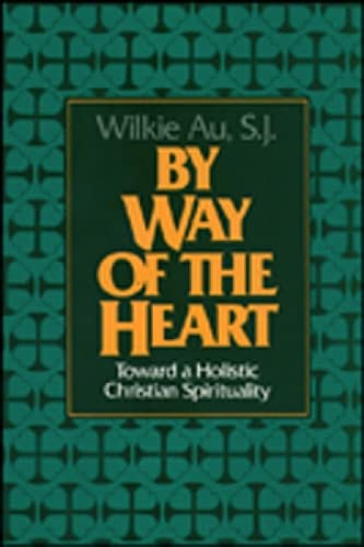 By Way Of The Heart: Toward A Holistic Christian Spirituality,Used