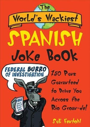 The World's Wackiest Spanish Joke Book: 500 Puns Guaranteed to Drive You Across the Rio Grom de,Used