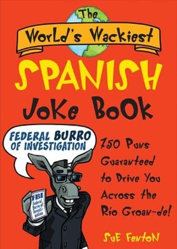 The World's Wackiest Spanish Joke Book: 500 Puns Guaranteed to Drive You Across the Rio Grom de,Used