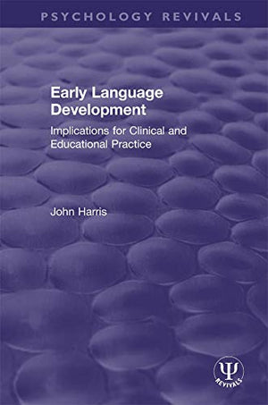 Early Language Development: Implications for Clinical and Educational Practice (Psychology Revivals),Used