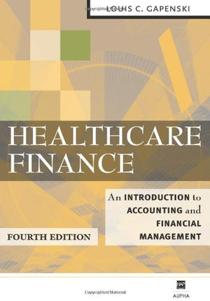 Healthcare Finance: An Introduction to Accounting and Financial Management, Fourth Edition,Used