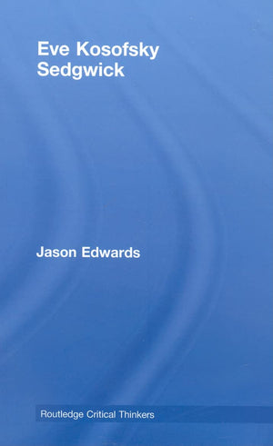 Eve Kosofsky Sedgwick (Routledge Critical Thinkers),Used