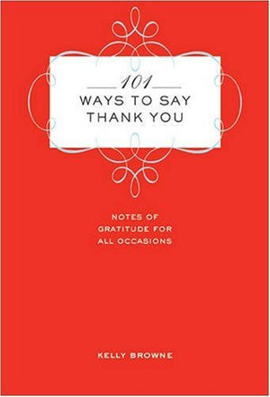 101 Ways to Say Thank You: Notes of Gratitude for All Occasions,Used