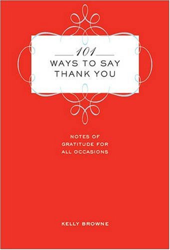 101 Ways to Say Thank You: Notes of Gratitude for All Occasions,Used