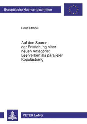 Auf den Spuren der Entstehung einer neuen Kategorie: Leerverben als paralleler Kopulastrang (Europische Hochschulschriften / Eur,Used