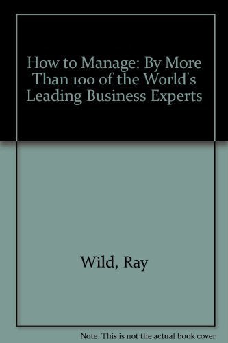 How to Manage: By More Than 100 of the World's Leading Business Experts,Used