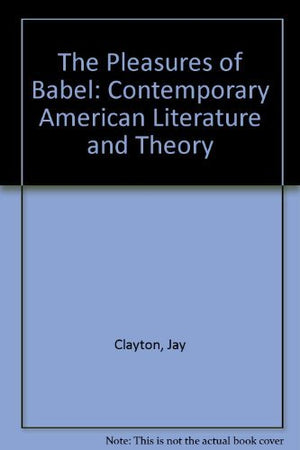 The Pleasures of Babel: Contemporary American Literature and Theory,Used